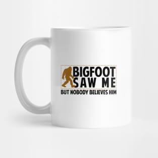 Bigfoot Saw Me Mug